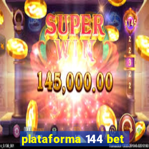 plataforma 144 bet